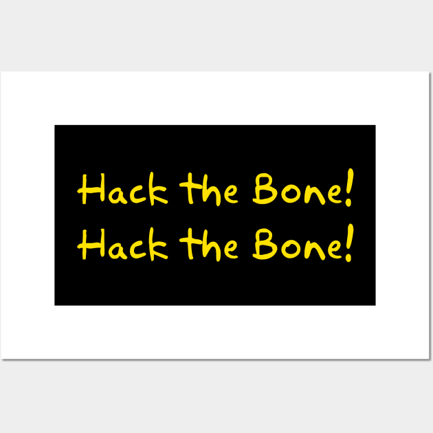 Hack the Bone! Wall Art by Way of the Road